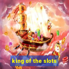 king of the slots